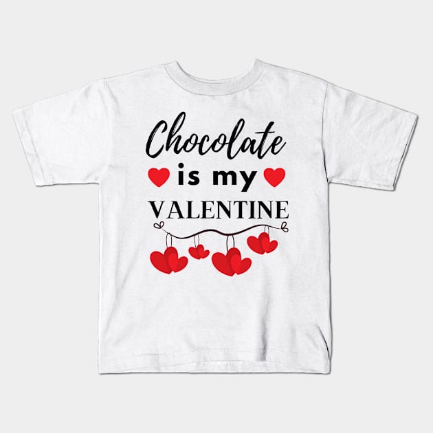 Chocolate Is My Valentine Kids T-Shirt by JaunzemsR